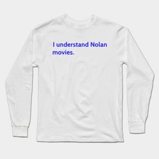 I understand Cristopher Nolan - movie director Long Sleeve T-Shirt